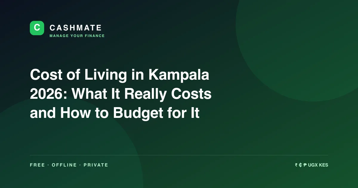 Cost of Living in Kampala 2026: What It Really Costs and How to Budget for It