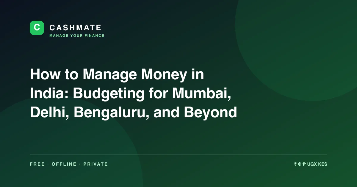 How to Manage Money in India: Budgeting for Mumbai, Delhi, Bengaluru, and Beyond