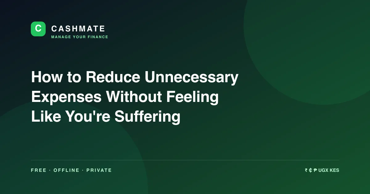 How to Reduce Unnecessary Expenses Without Feeling Like You're Suffering