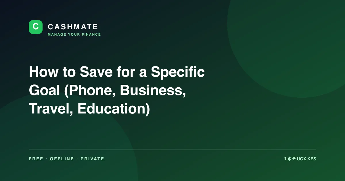 How to Save for a Specific Goal (Phone, Business, Travel, Education)