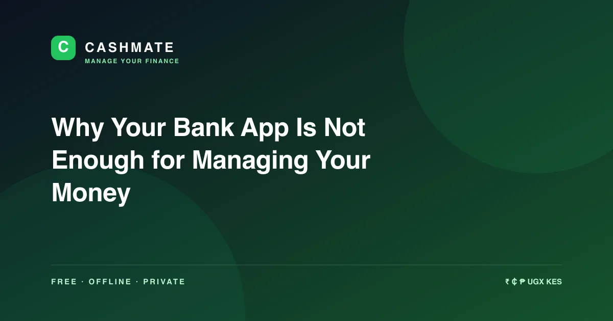 Why Your Bank App Is Not Enough for Managing Your Money